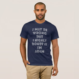 I may be wrong but I highly doubt it I'm Adam T-Shirt