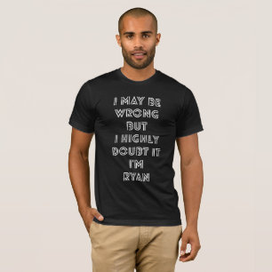 I may be wrong but I highly doubt it I'm Ryan T-Shirt