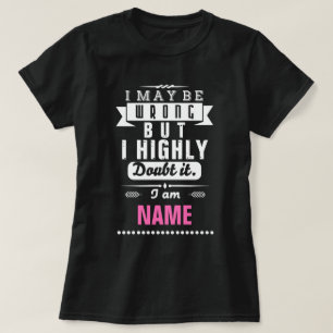 I may be wrong but I highly doubt it Name T-Shirt