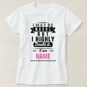 I may be wrong but I highly doubt it Name T-Shirt