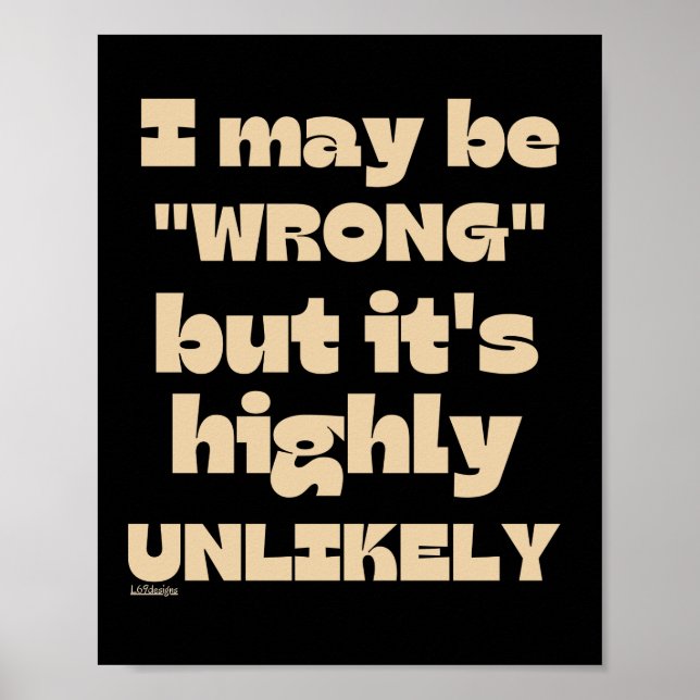 I MAY BE WRONG BUT IT' HIGHLY UNLIKELY funny       Poster (Front)