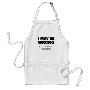 I May Be Wrong But It's Highly Unlikely Standard Apron