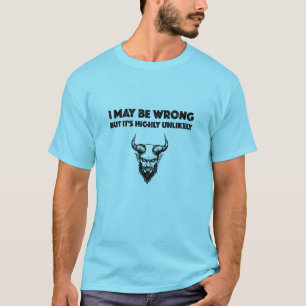 I May Be Wrong But It's Highly Unlikley - Men's Ba T-Shirt