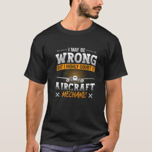 I May Be Wrong Love Airplanes Aviation Fix Aircraf T-Shirt