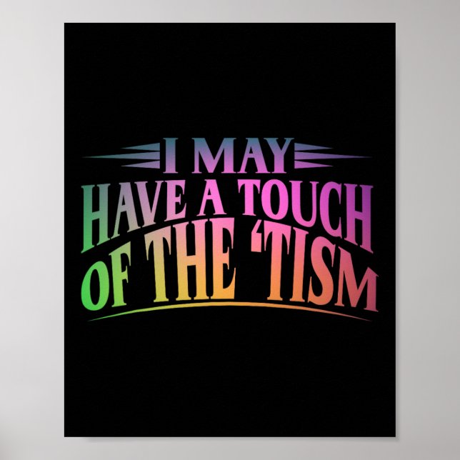 I May Have A Touch Of The Tism 4  Poster (Front)