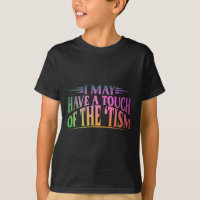 I May Have A Touch Of The Tism 4