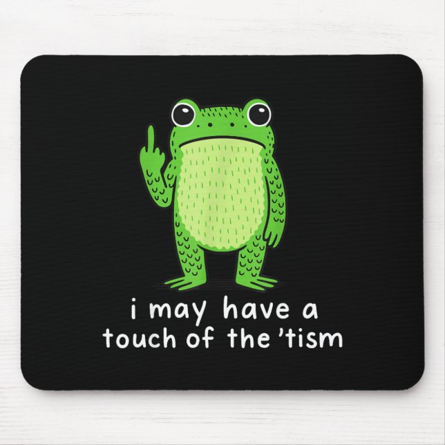 I May Have A Touch Of The tism  Mouse Mat (Front)