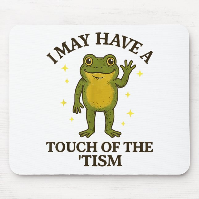I May Have A Touch Of The tism  Mouse Mat (Front)