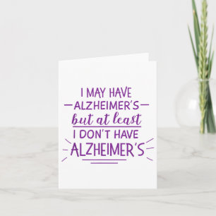 I May Have Heimers But At Least I Dont Funny T Shi Card