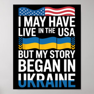I May Have Live In The Usa But My Story Began In U Poster