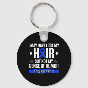 I May Have Lost My Hair But Not My Sense Of Humor  Key Ring