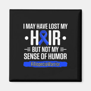 I May Have Lost My Hair But Not My Sense Of Humour Magnet