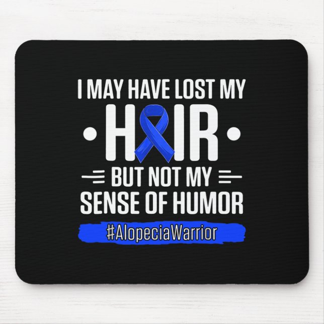 I May Have Lost My Hair But Not My Sense Of Humour Mouse Mat (Front)