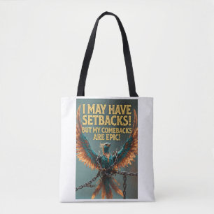 I May Have Setbacks But My Comebacks Are Epic! Tote Bag