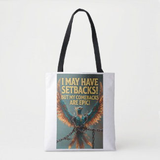 I May Have Setbacks But My Comebacks Are Epic! Tote Bag
