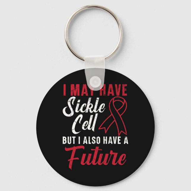 I May Have Sickle Cell But I Also Have A Future 1 Key Ring (Front)