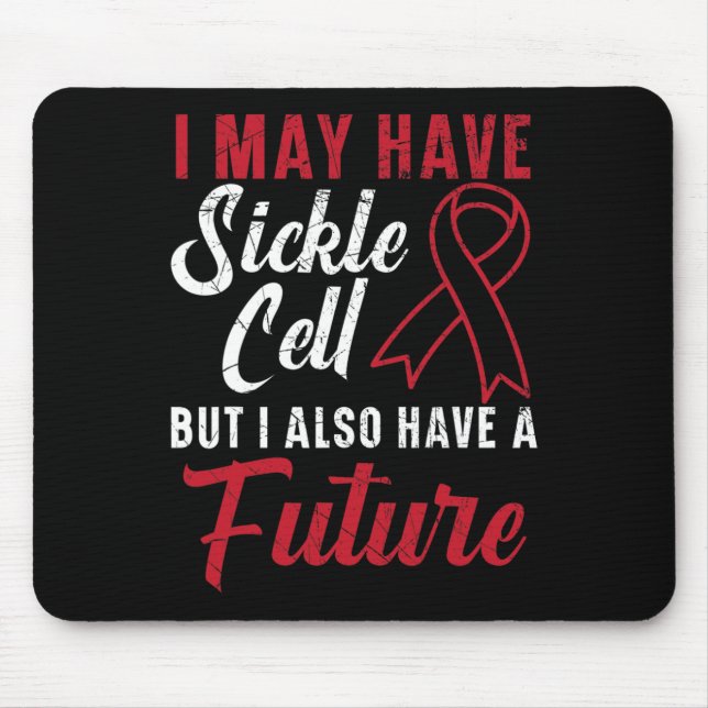 I May Have Sickle Cell But I Also Have A Future 1 Mouse Mat (Front)