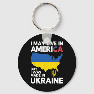 I May Live In America But I Was Made In Ukraine Key Ring