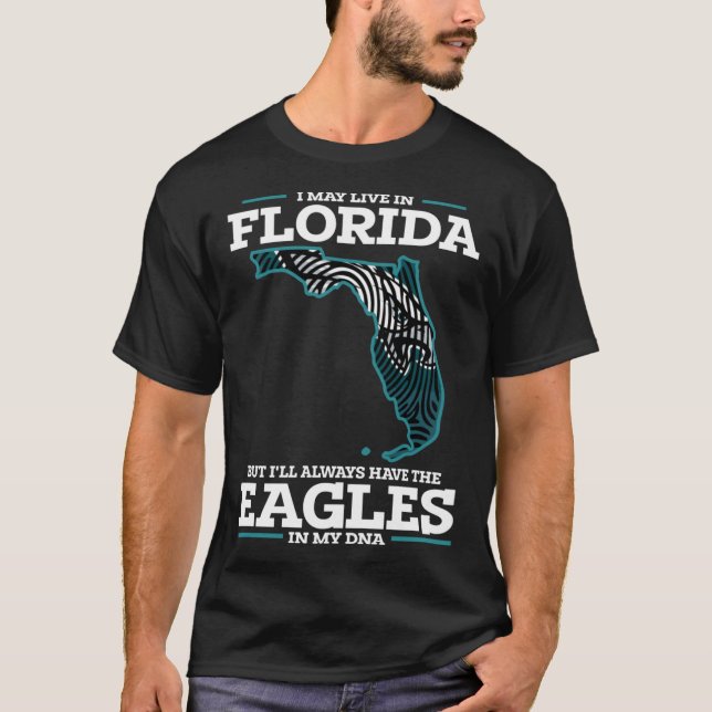I may Live In Florida But Ill Always Have the Eagl T-Shirt (Front)