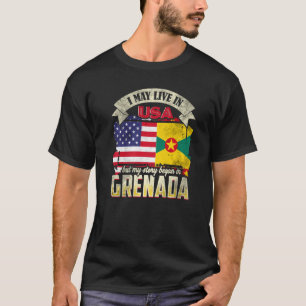 I May Live In The Usa But My Story Began In Grenad T-Shirt