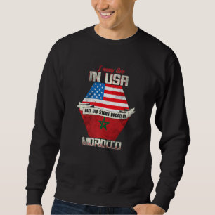 I May Live In The Usa But My Story Began In Morocc Sweatshirt