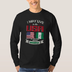 I May Live In The Usa But My Story Began In Nigeri T-Shirt