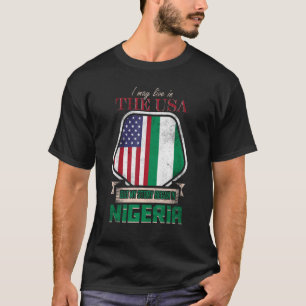 I May Live In The Usa But My Story Began In Nigeri T-Shirt