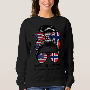 I May Live In The Usa But My Story Began In Norway Sweatshirt
