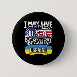 I May Live In The USA But My Story Began In Ukrain 6 Cm Round Badge