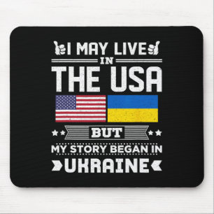 I May Live In Usa But My Story Began In Ukraine Mouse Mat
