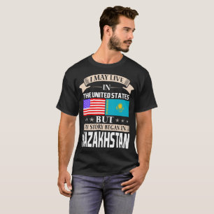 I May Live In USA Story Began In Kazakhstan T-Shirt