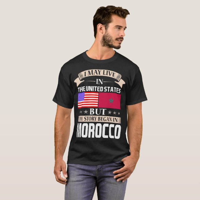 I May Live In USA Story Began In Morocco T-Shirt (Front Full)