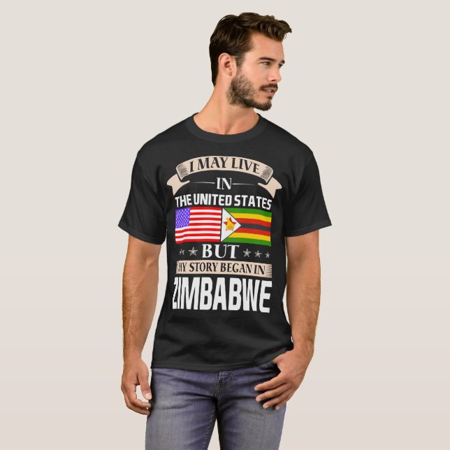 I May Live In USA Story Began In Zimbabwe T-Shirt (Front Full)
