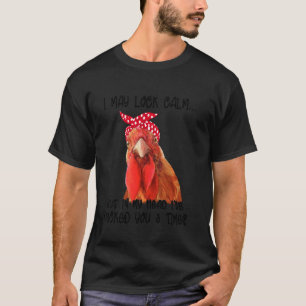 I may lock calm but in my head I've pecked you 3 t T-Shirt
