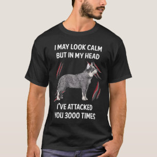 I May Look Calm Australian Cattle Dog 01 T-Shirt