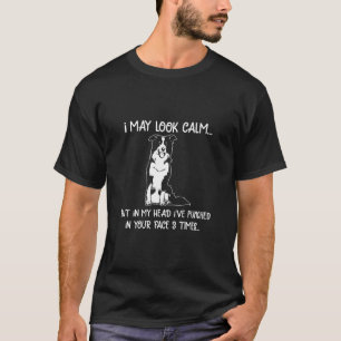I May Look Calm Border Collie Apparel For Dog Owne T-Shirt