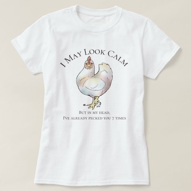 "I may look calm, but..." Chicken t-shirt (Design Front)