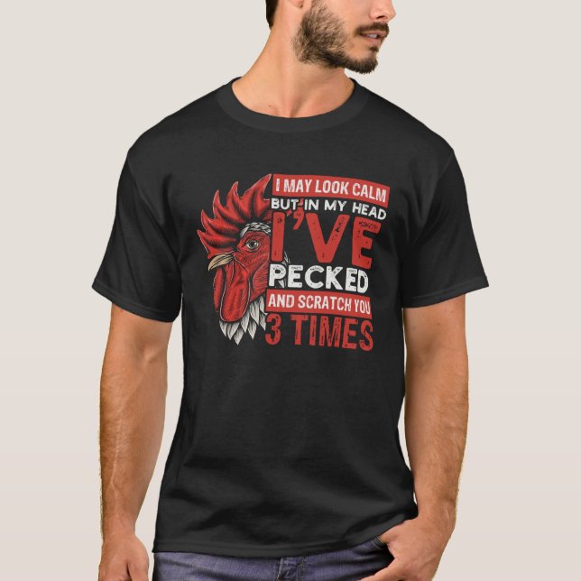 I May Look Calm But In Head Iu2019ve Pecked You 3  T-Shirt (Front)