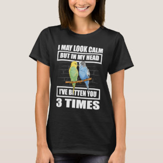 I May Look Calm But In My Head I've Bitten You 3 T T-Shirt