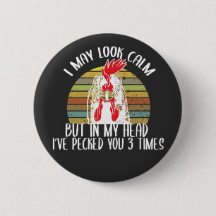I May Look Calm But In my Head I've Pecked you 3  6 Cm Round Badge