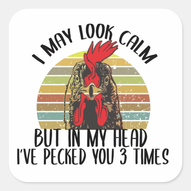 I May Look Calm But In my Head I've Pecked you 3  Square Sticker (Front)