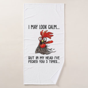 I May Look Calm But In My Head I've Pecked You 3 T Bath Towel