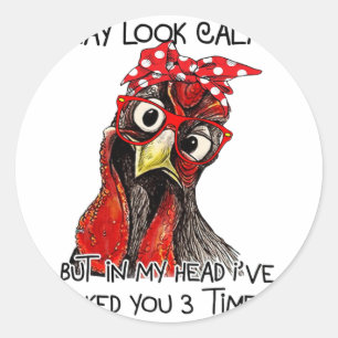 I May Look Calm But In My Head I've Pecked You 3 T Classic Round Sticker