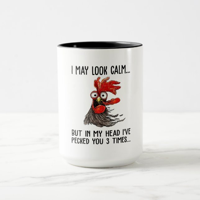 I May Look Calm But In My Head I've Pecked You 3 T Mug (Center)
