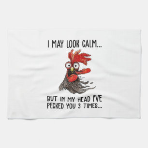 I May Look Calm But In My Head I've Pecked You 3 T Tea Towel