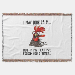 I May Look Calm But In My Head I've Pecked You 3 T Throw Blanket