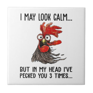 I May Look Calm But In My Head I've Pecked You 3 T Tile