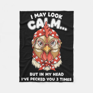 I May Look Calm But In My Head Ive Pecked You 3 Ti Fleece Blanket