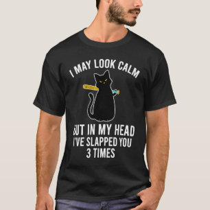 I May Look Calm But In My Head Ive Pecked You 3 Ti T-Shirt