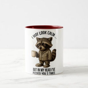 I May Look Calm But In My Head I've Pecked You 3 Two-Tone Coffee Mug
